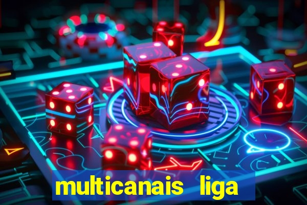 multicanais liga dos campees